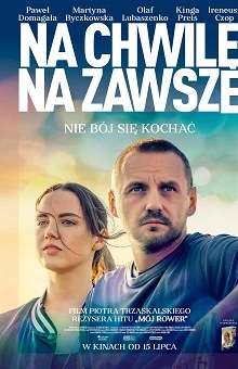 NA CHWILĘ, NA ZAWSZE /film polski/